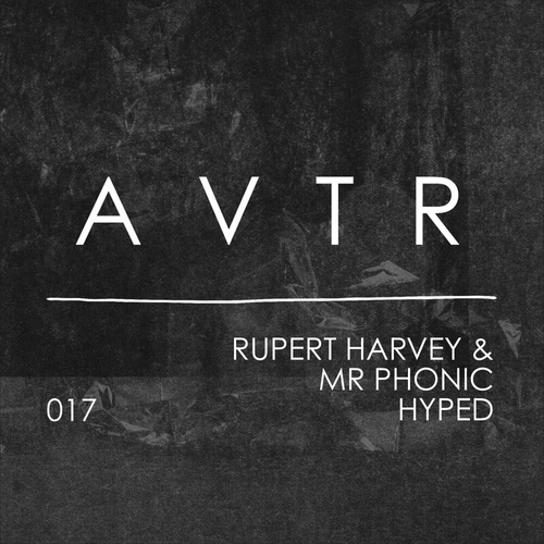 Rupert Harvey, Mr Phonic - Hyped [AVTR017]